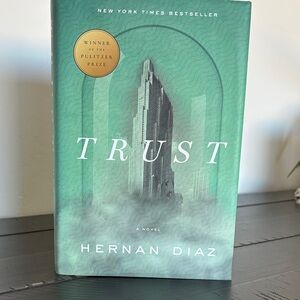 Trust - A novel by Hernan Diaz - Pulitzer Prize Winner